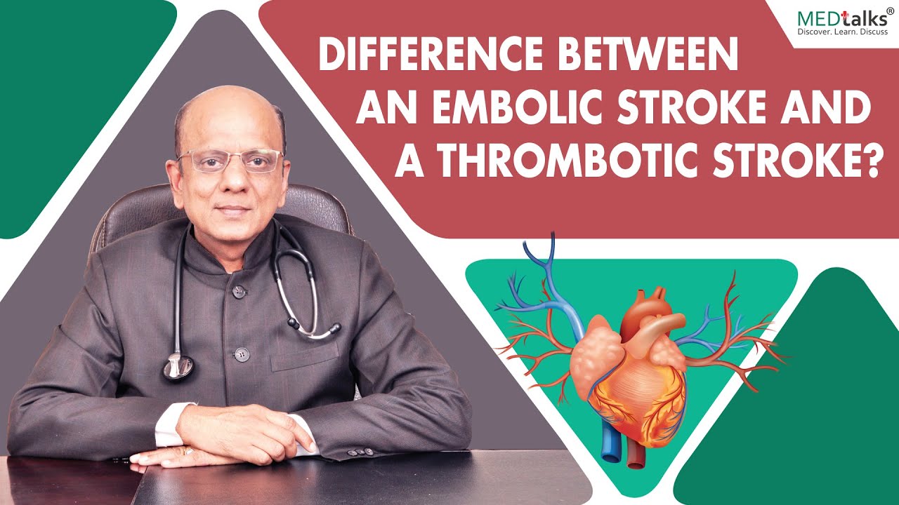 Difference between an Embolic stroke and a thrombotic stroke? | Dr K K Aggarwal | Medtalks