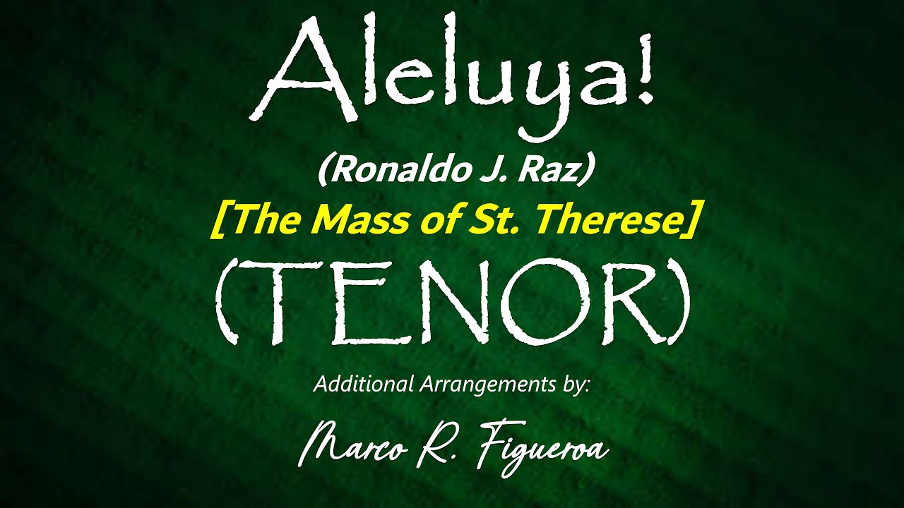 ALLELUIA (Ronaldo J. Raz) [The Mass of St. Therese]® ~ ֍ TENOR
