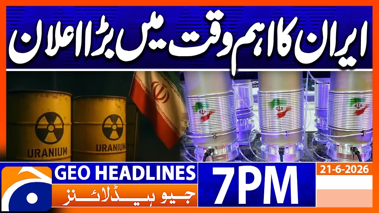 Iran - U.S. Talk's - Major Announcement by Iranian President Geo News Headlines 7PM | 21 June 2026