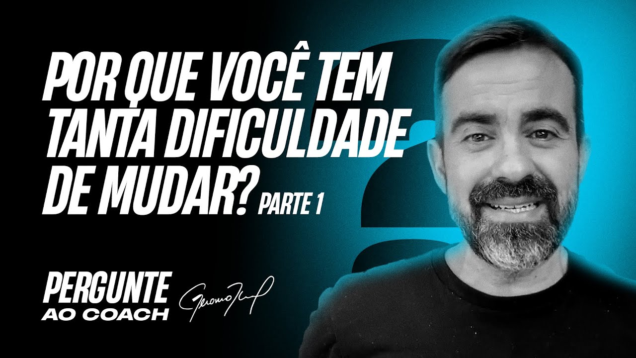 Por que é tão difícil mudar de vida? (Parte 1) | Pergunte ao Coach #017