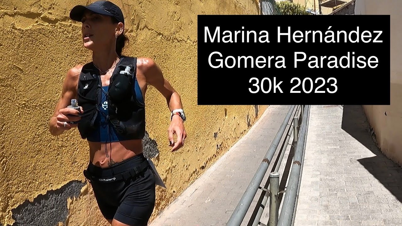Marina Hernández 🔥GOMERA PARADISE (30K) 2023 y clasificación general