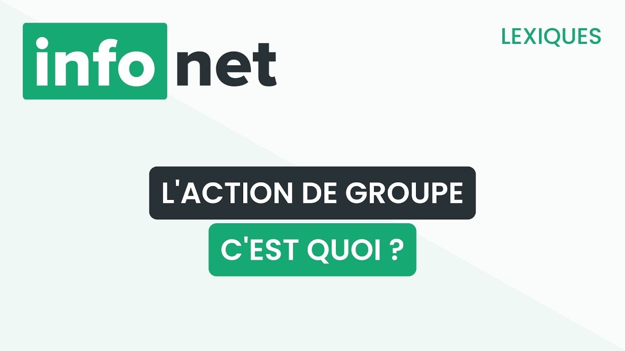 L'action de groupe, c'est quoi ? (d&eacute;finition, aide, lexique, tuto, explication)