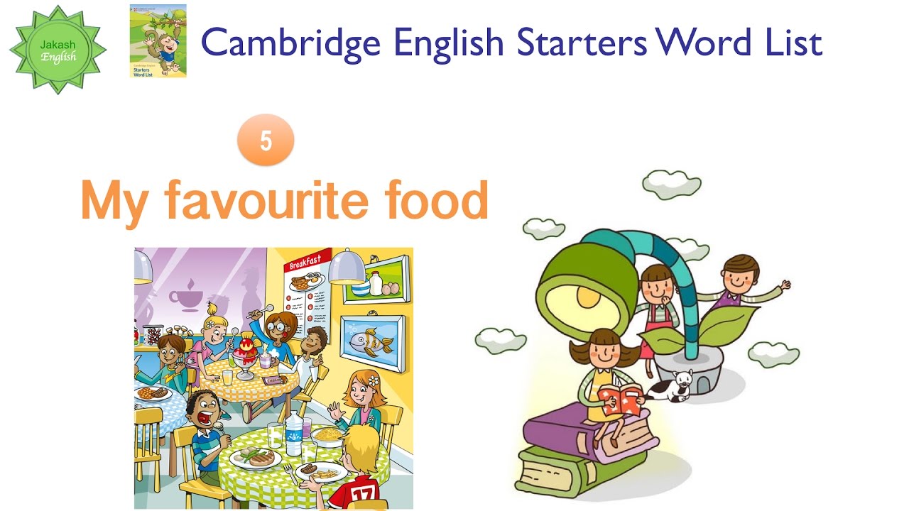 Cambridge English Starters Word List: MY FAVOURITE FOOD Từ vựng tiếng Anh Cambridge