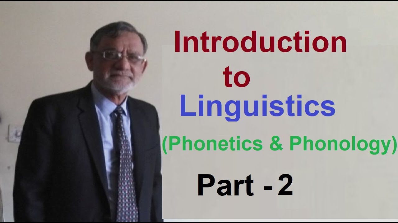 Introduction to Linguistics - ( Phonetics & Phonology) Part 2