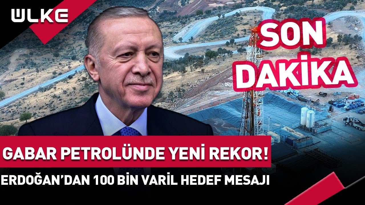 #SONDAKİKA Gabar Petrolünde Yeni Rekor! Cumhurbaşkanı Erdoğan'dan 100 Bin Varil Hedefi Mesajı #haber