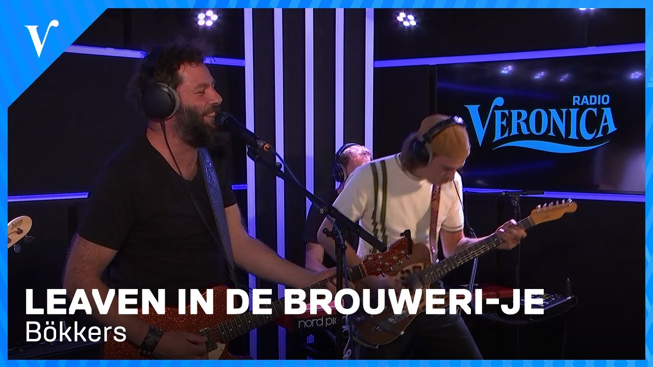Bökkers - Leaven In De Brouweri-je | Radio Veronica