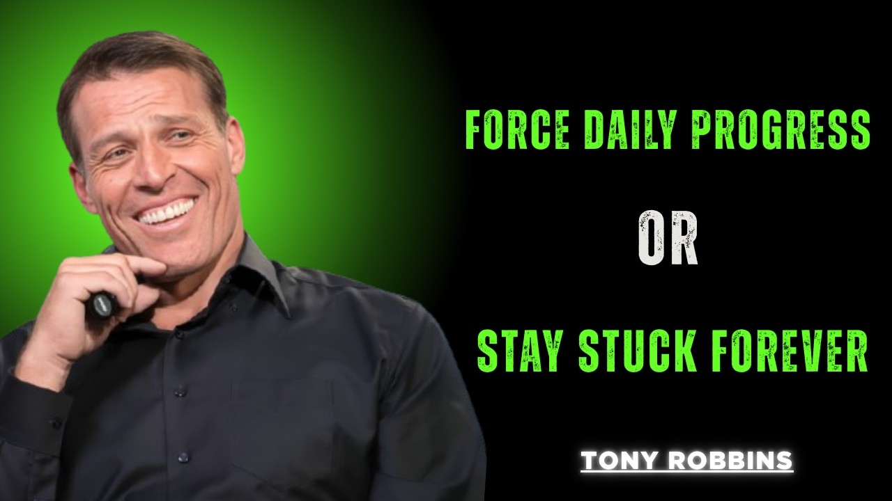 Force Daily Progress Or Stay Stuck Forever || powerful speech|| Tony Robbins