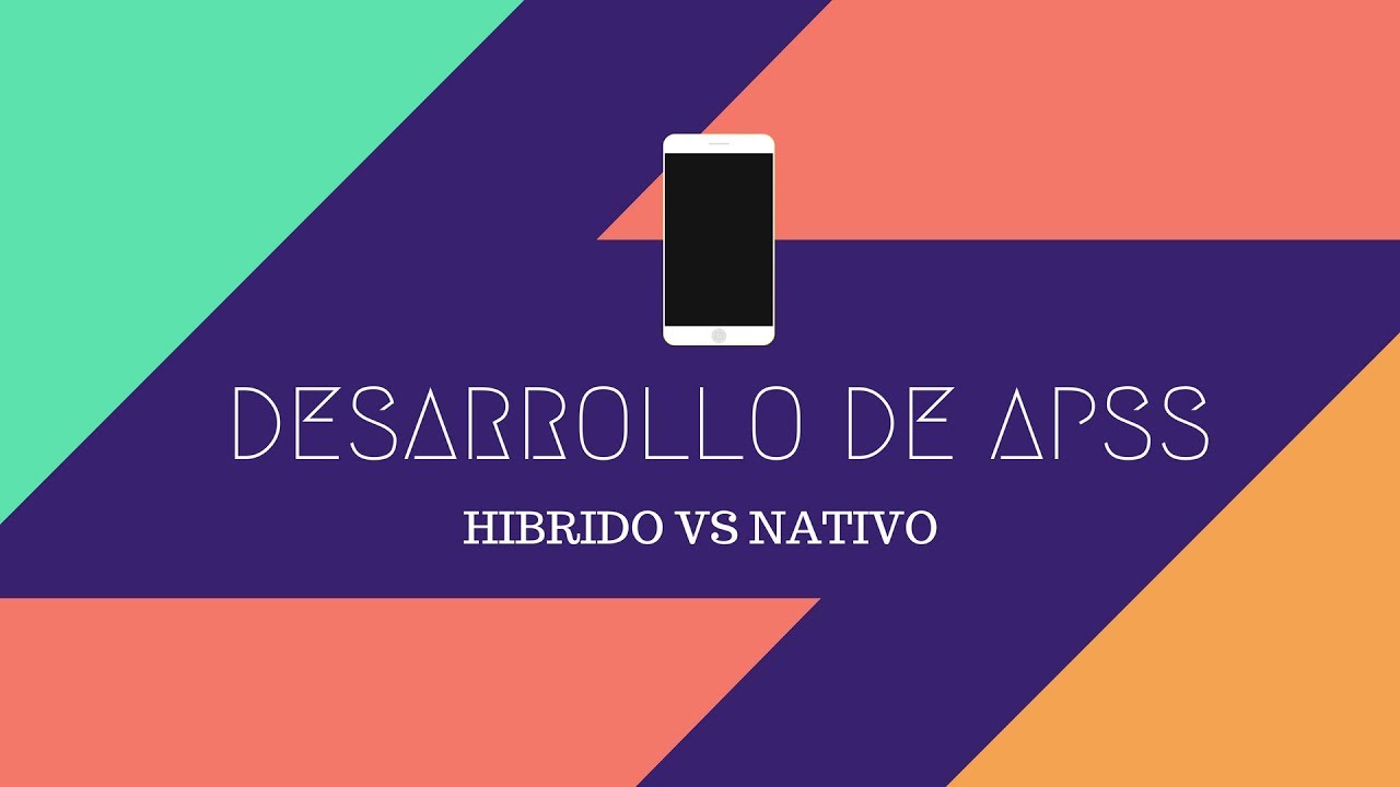 Desarrollo de Apps M&oacute;viles | H&Iacute;BRIDAS VS NATIVO