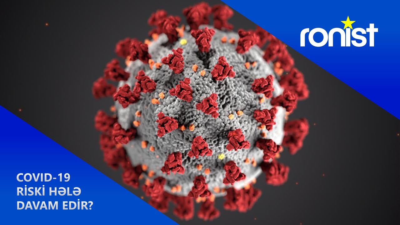 Koronavirus təhlükəsi davam edirmi? (09.04.2022)