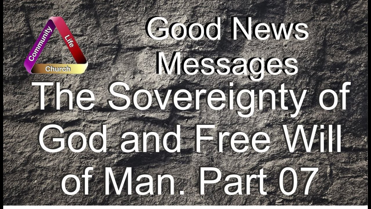 The Sovereignty of God and Free Will of Man Part 07
