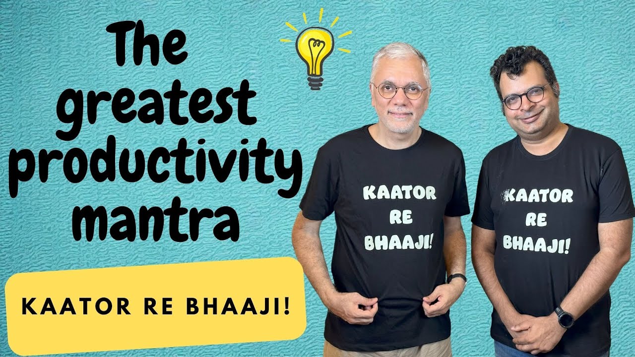 The Greatest Productivity Mantra: Kaator Re Bhaaji! | Episode 11 | Everything is Everything