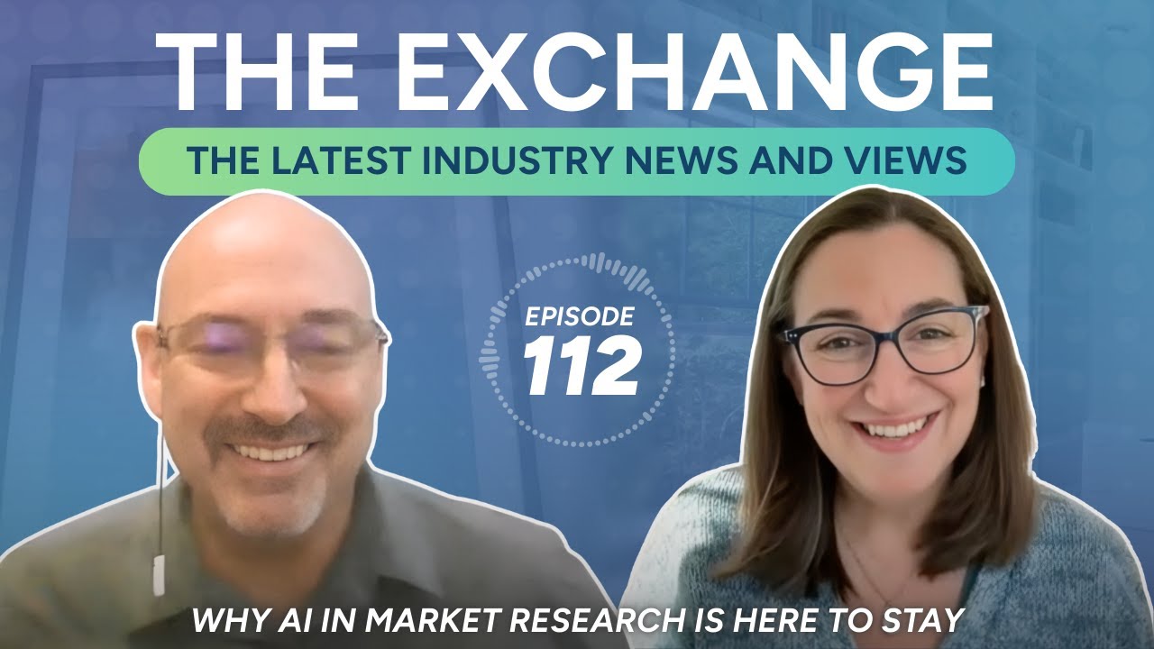Why AI in Market Research Is Here to Stay  │ The Exchange: Episode 112