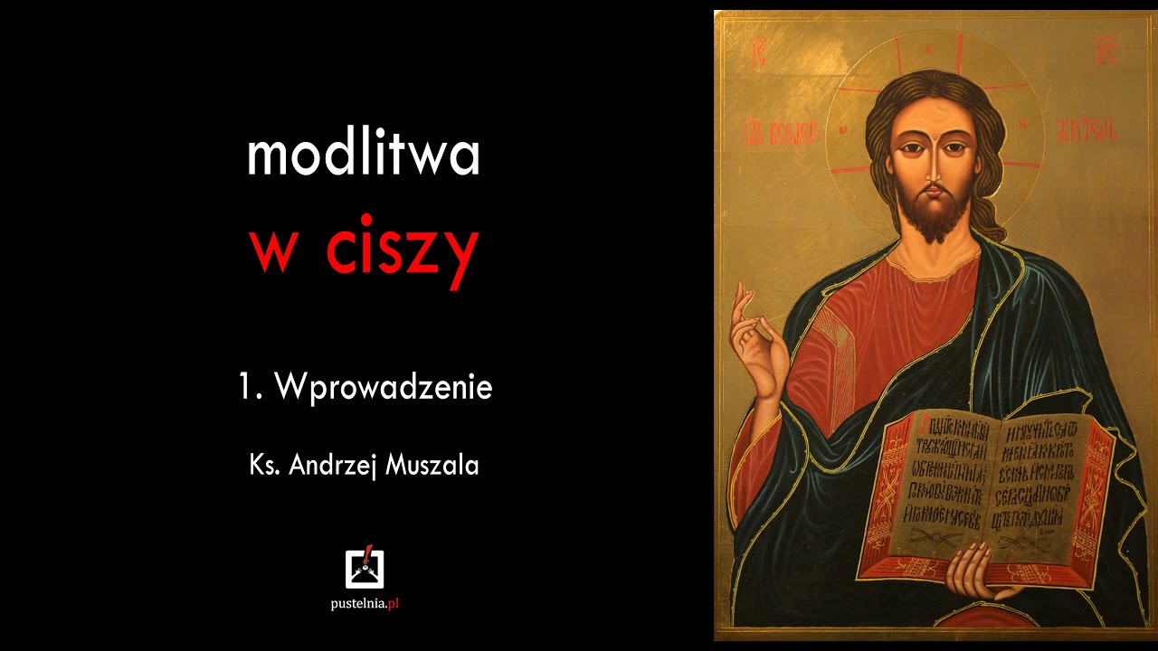 ks. Andrzej Muszala- Modlitwa w ciszy- 1. Wprowadzenie