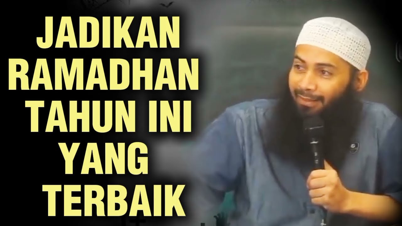 JADIKAN RAMADHAN TAHUN INI YANG TERBAIK || Ustadz Syafiq Riza Basalamah 