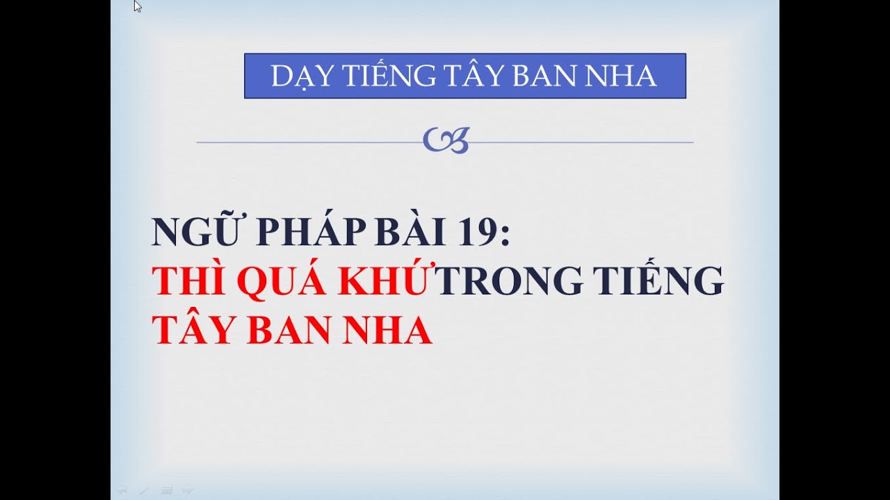 NGỮ PHÁP BÀI 19: Chia động từ ở thì quá khứ trong tiếng Tây Ban Nha