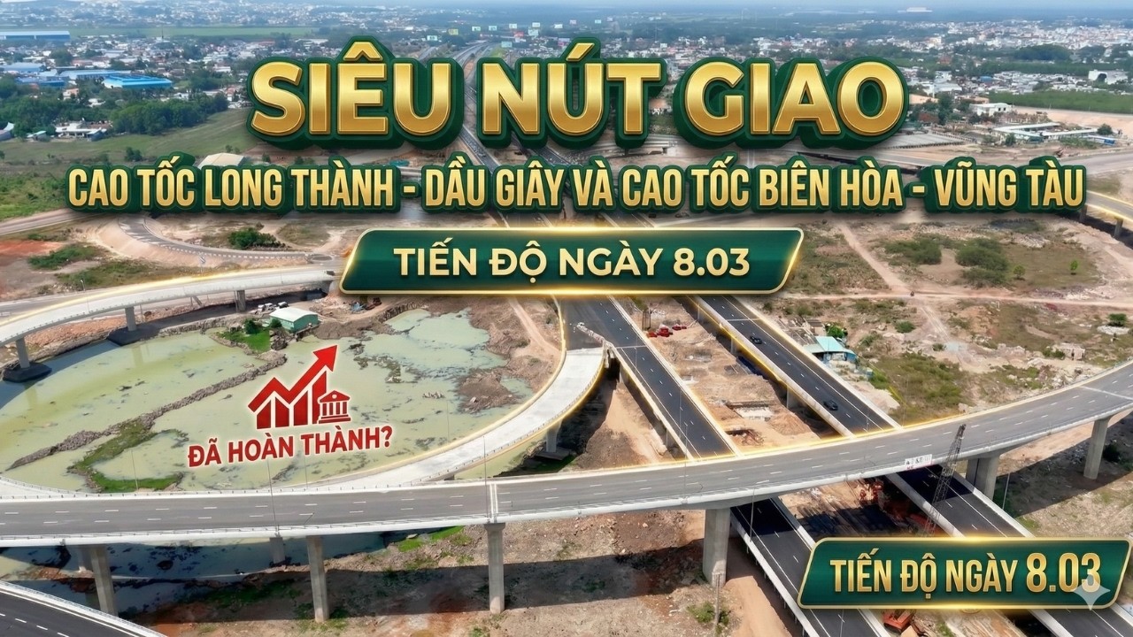 Nút giao Cao tốc Long Thành Dầu Giây và Cao tốc Biên Hoà Vũng Tàu ngày 08.03.2026
