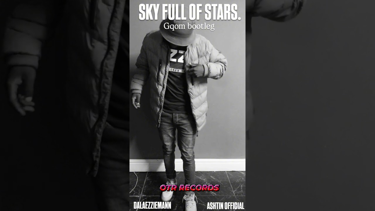 Sky full of stars_Gqom bootleg-DalaEzzieMann👆🏽