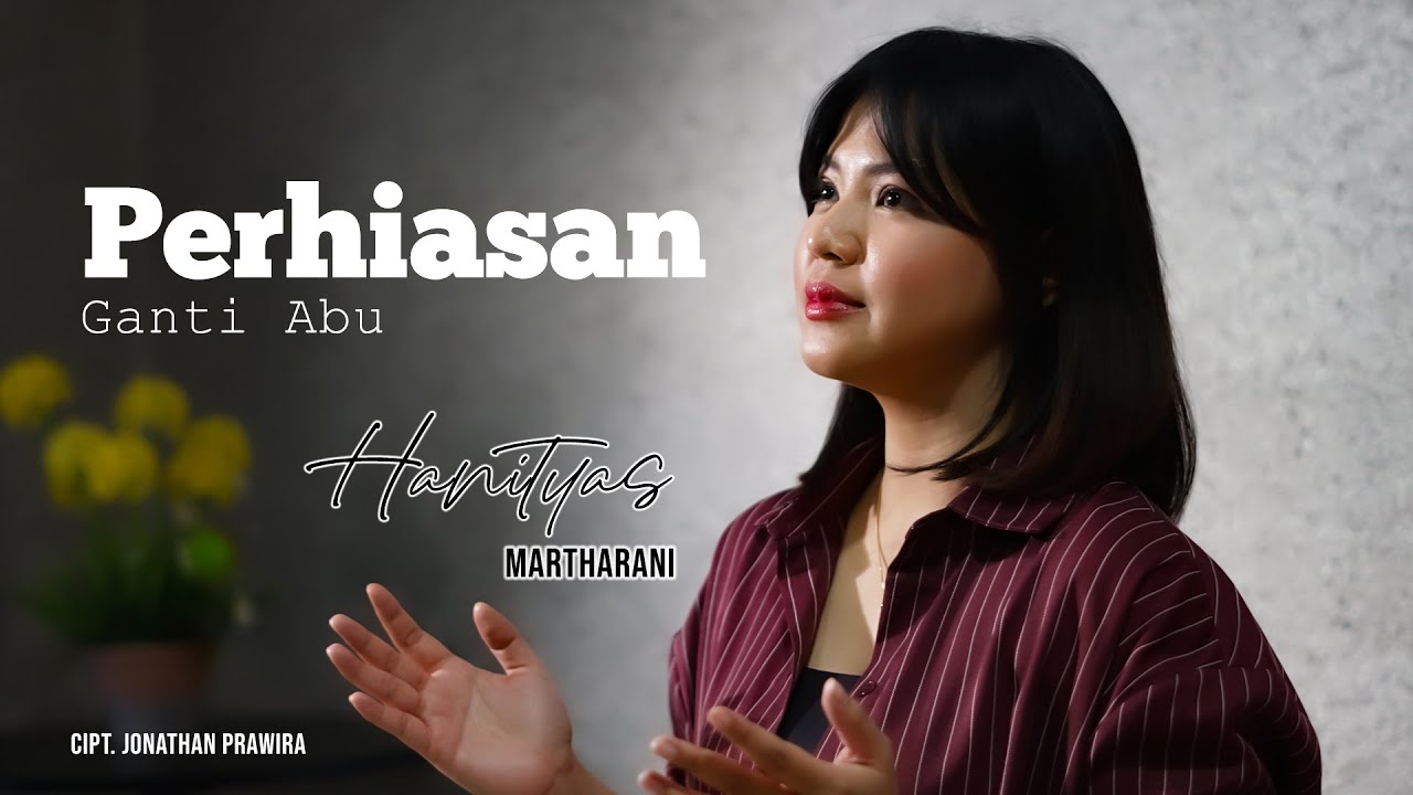 Perhiasan Ganti Abu | Hanityas Martharani GSCC Worship | Karya Ps. Jonathan Prawira