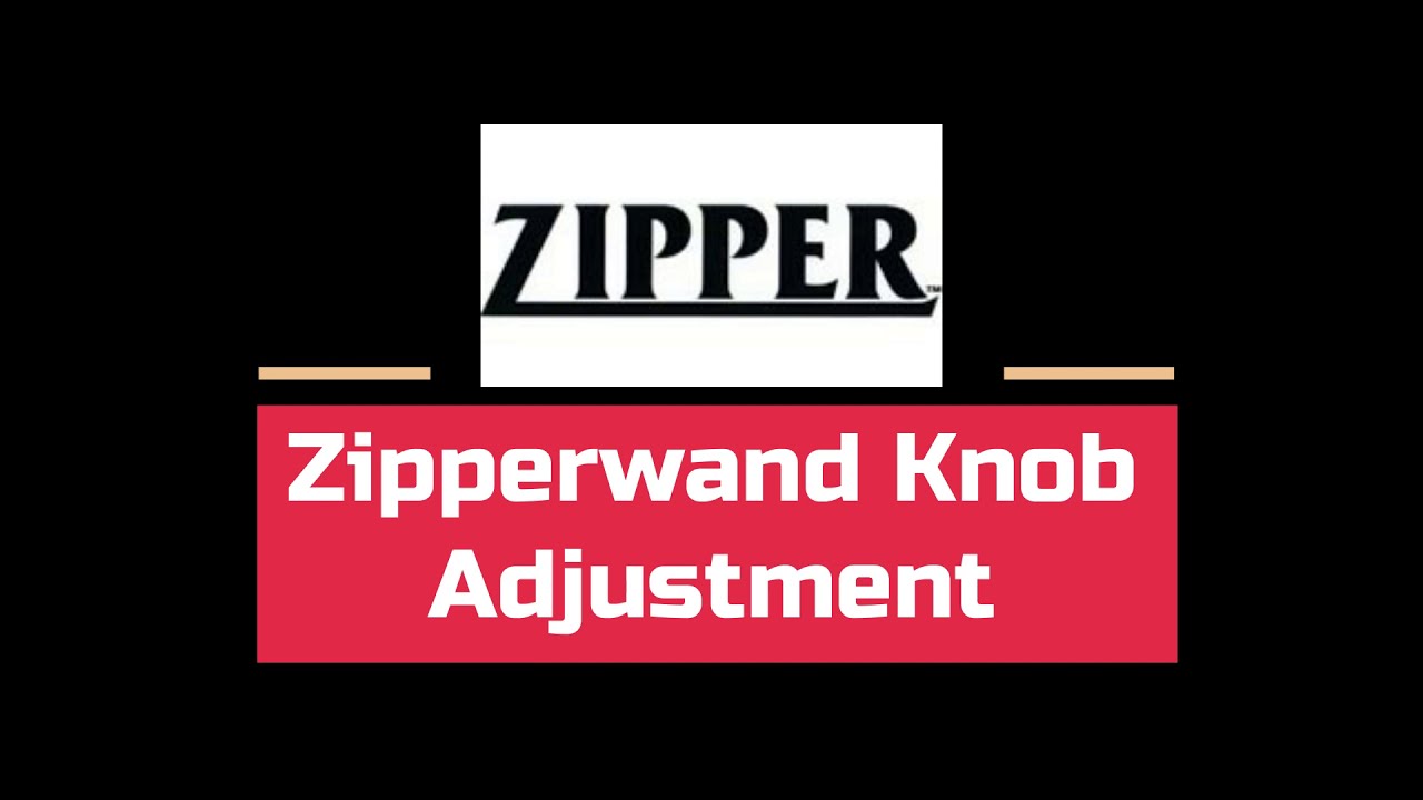 Zipper™ Wand Knob Adjustment