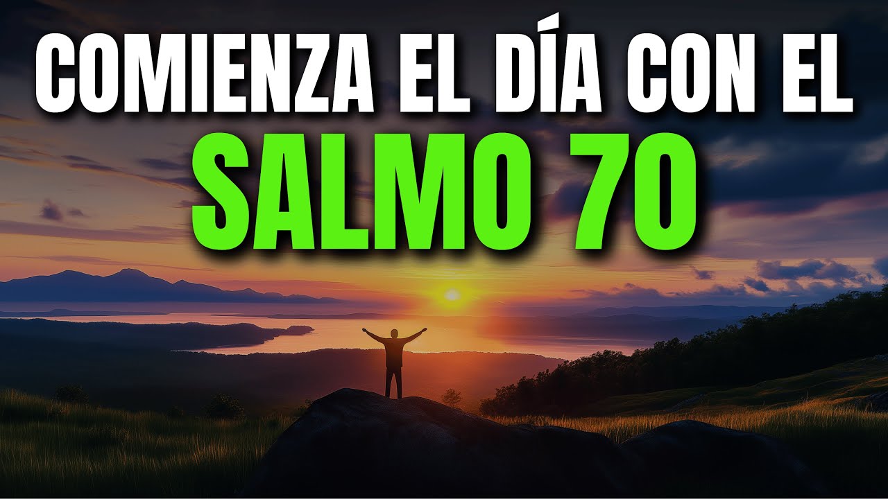 ORACIÓN DE LA MAÑANA CON EL SALMO 70 | PODEROSA ORACIÓN DE SOCORRO URGENTE Y CONFIANZA EN DIOS