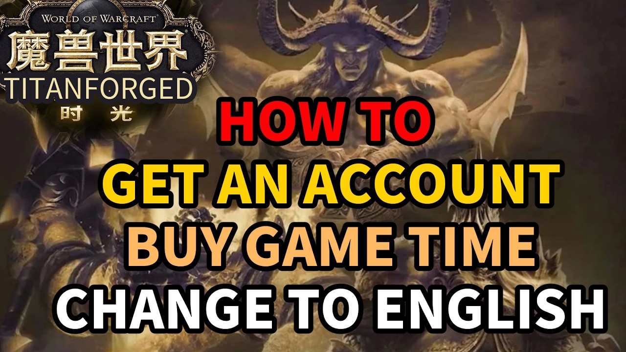 【WoW Titan Reforged】 How To Get an Account, Set Up And Play As a Non-Chinese 【Titanforged】