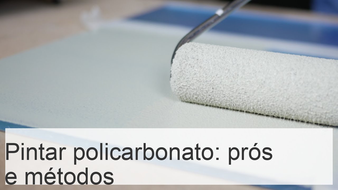 Como pintar policarbonato: escolha da tinta e tecnologia detalhada dos trabalhos