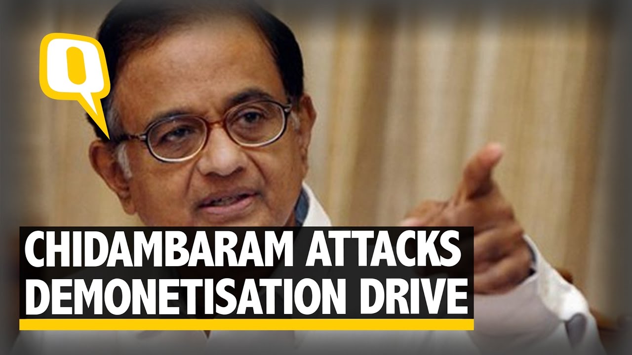 The Quint: &lsquo;The Biggest Scam of 2016&rsquo;: 10 Things Chidambaram Said on Note Ban