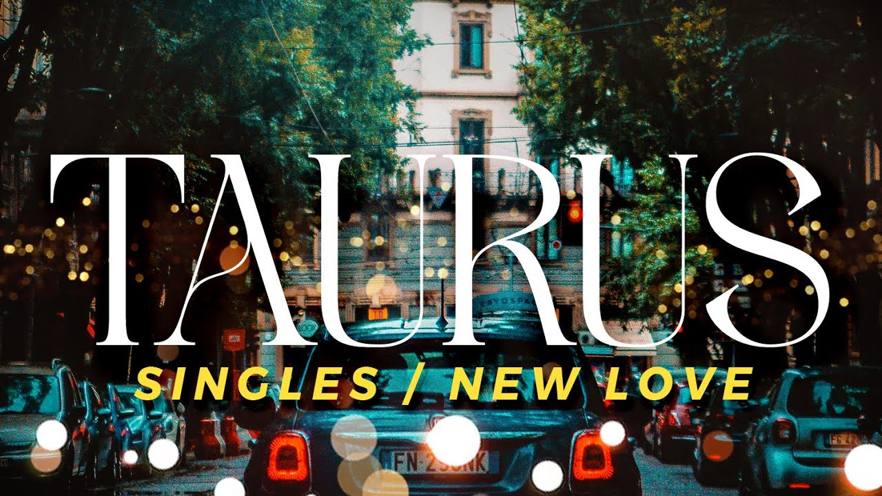 TAURUS Singles - Now Someone Will Show You Interest In Return