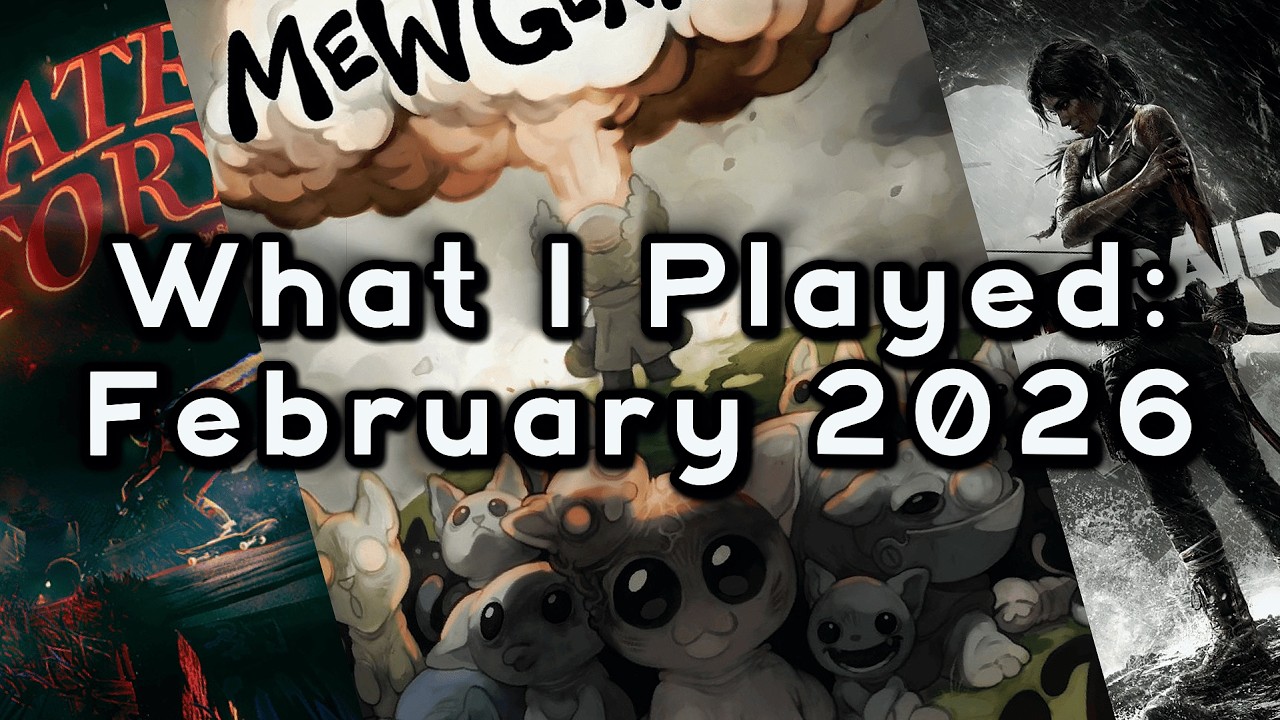 What I Played: February 2026 (Mewgenics, Tomb Raider, Overwatch, & More!)