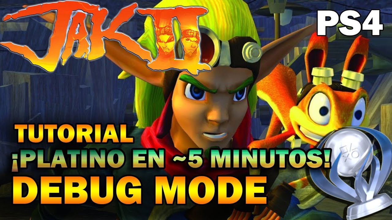 JAK II | PLATINO EN MENOS DE 5 MINUTOS | PS4 | DEBUG MODE | MODO DEBUG | TUTORIAL | GUÍA DE TROFEOS