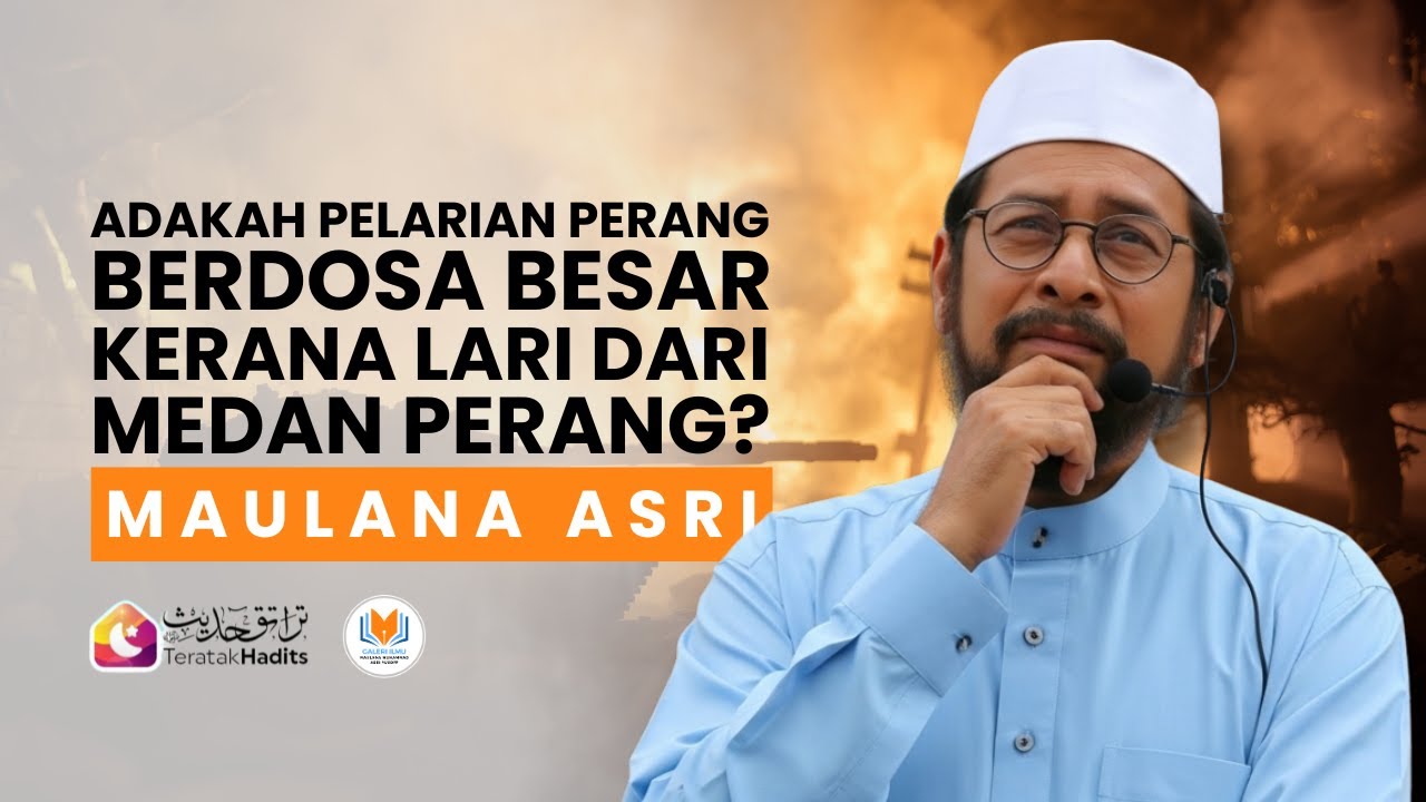 Maulana Asri - Adakah Pelarian Perang Berdosa Besar Kerana Lari Dari Medan Perang