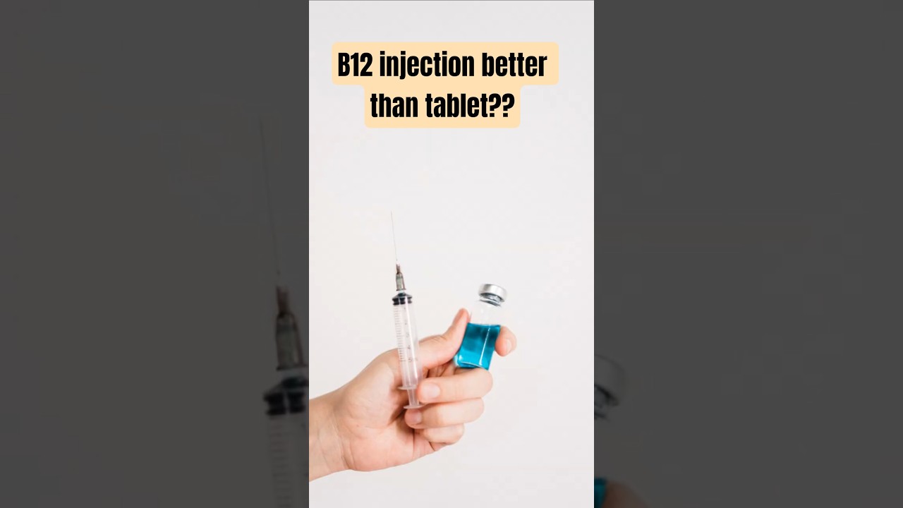 Is Vitamin B12 Injection Really Better Than Tablets?