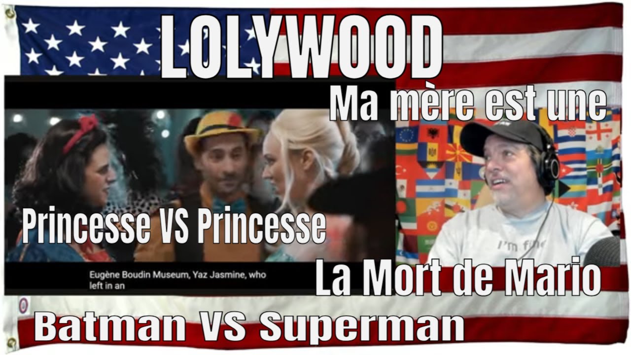 LOLYWOOD - Princesse VS Princesse - La Mort de Mario - Batman VS Superman - Ma mère est une-REACTION