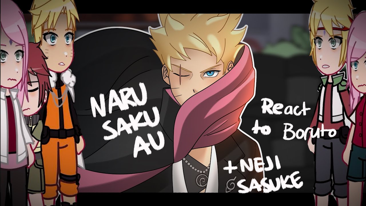 NaruSaku Family AU +Neji and Sasuke React To Boruto
