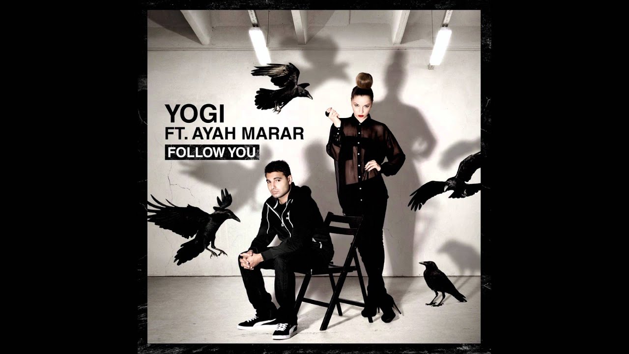 Yogi ft Ayah Marar - 'Follow U' (Xilent Remix)