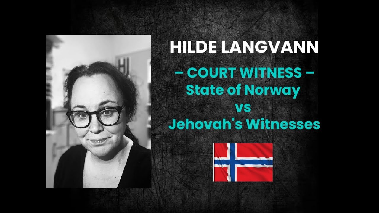 Norway vs JWs: Court witness for the State, Hilde Langvann, defends children's rights