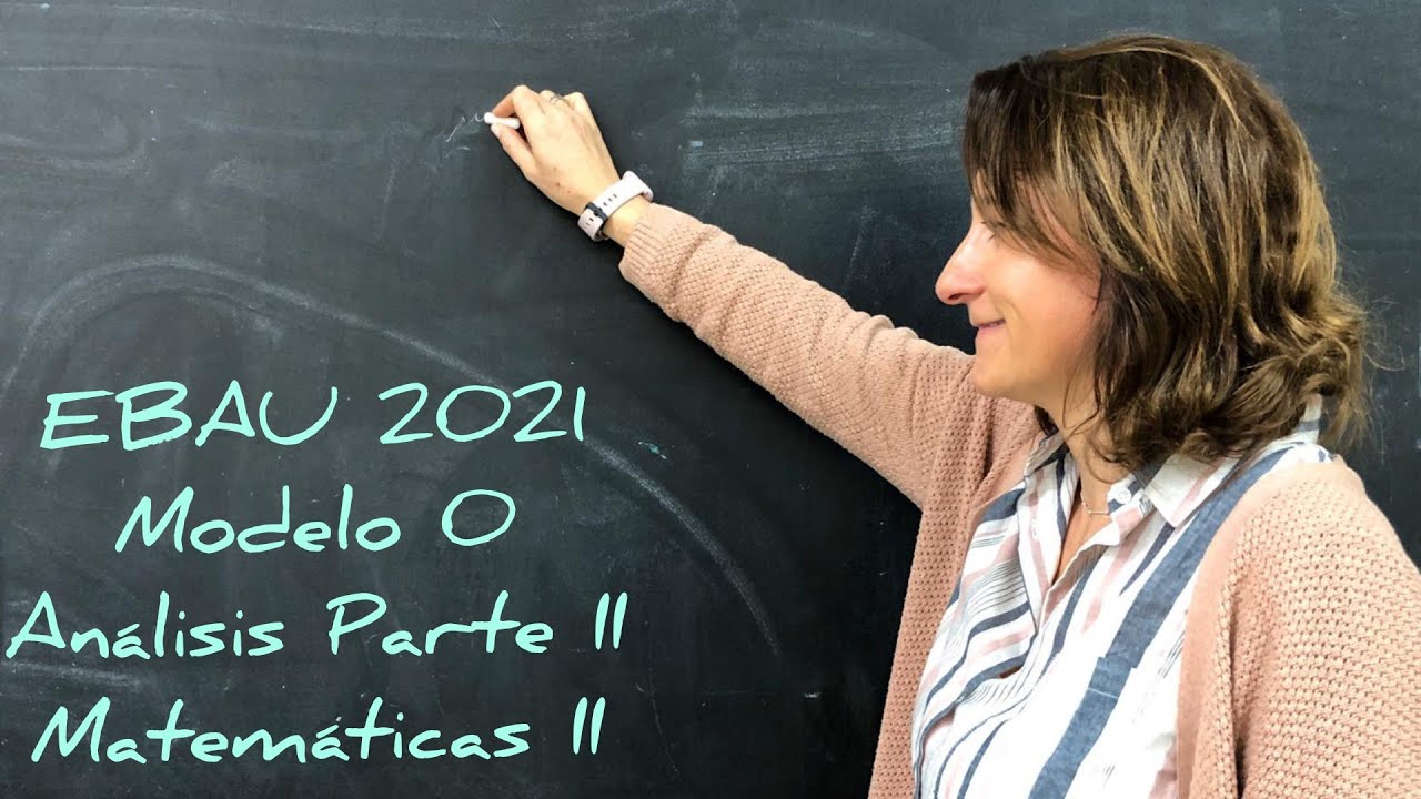 EBAU 2021 2022 MODELO 0 MATEM&Aacute;TICAS II. AN&Aacute;LISIS. PARTE II @lasmatesdemila3221