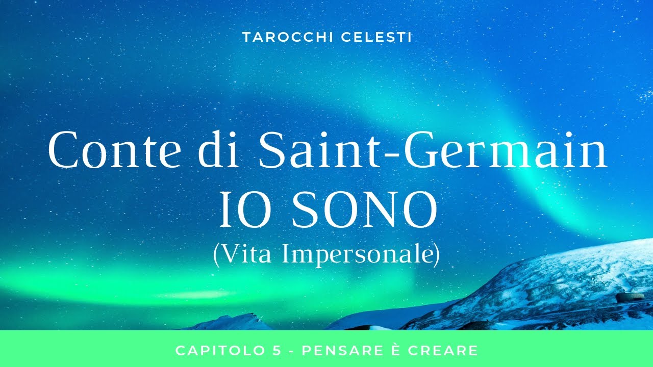 Conte di Saint-Germain - Io Sono (Vita Impersonale) - Capitolo 5 - Pensare è Creare