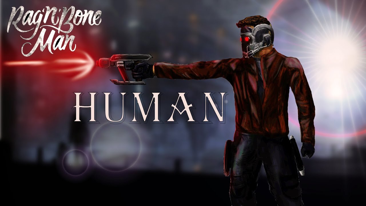 Star Lord - Human (Rag'n'Bone Man)