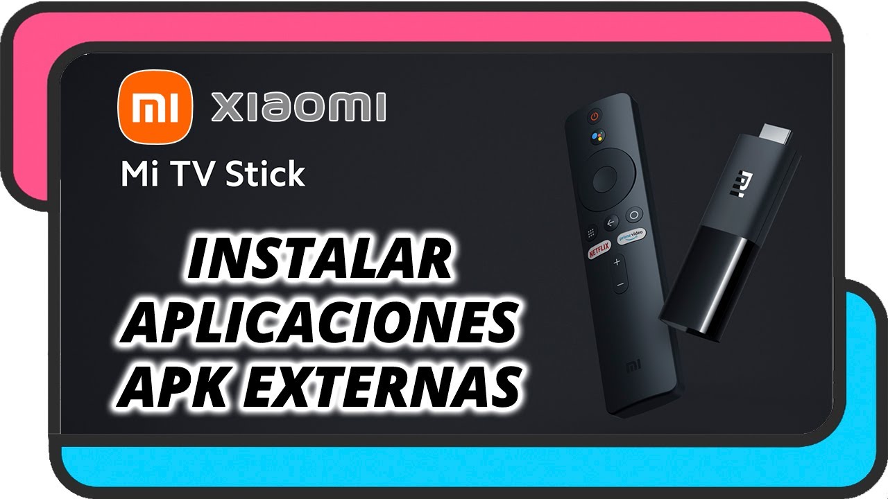 Como instalar aplicaciones APK externas en un Xiaomi Mi TV Stick
