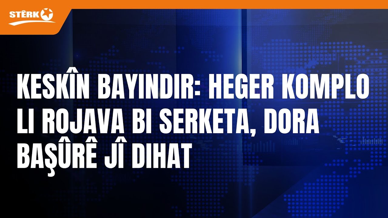 Keskîn Bayindir: Heger komploya têkbirina Rojava bi serketa, dora Başûrê Kurdistanê jî dihat.