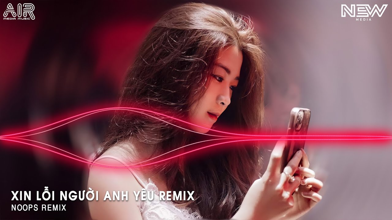 Xin Lỗi Người Anh Yêu Remix (Bản Hot TikTok) - Người Ơi Em Xin Lỗi Vì Đã Không Thể Bên Remix Tiktok