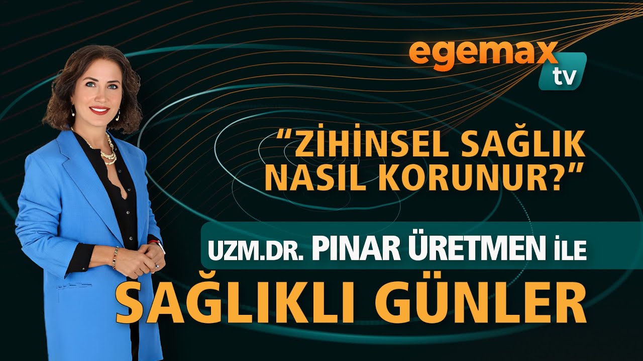Pınar Üretmen ile SAĞLIKLI GÜNLER  -  Konuk : Psikiyatrist Dr. Hira Sema Kalkan