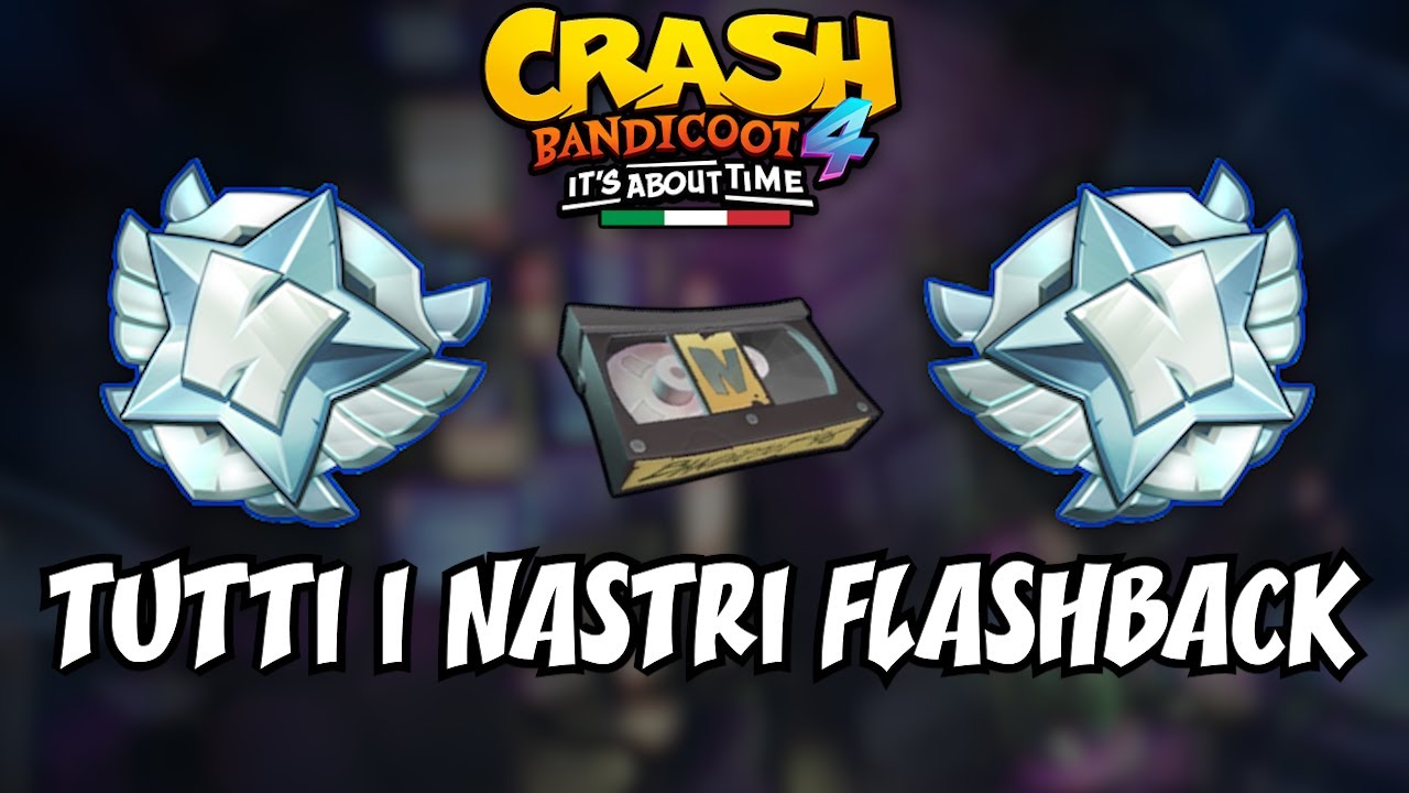 CRASH BANDICOOT 4 (ITA) - Tutti i Nastri Flashback (Reliquie di Platino)