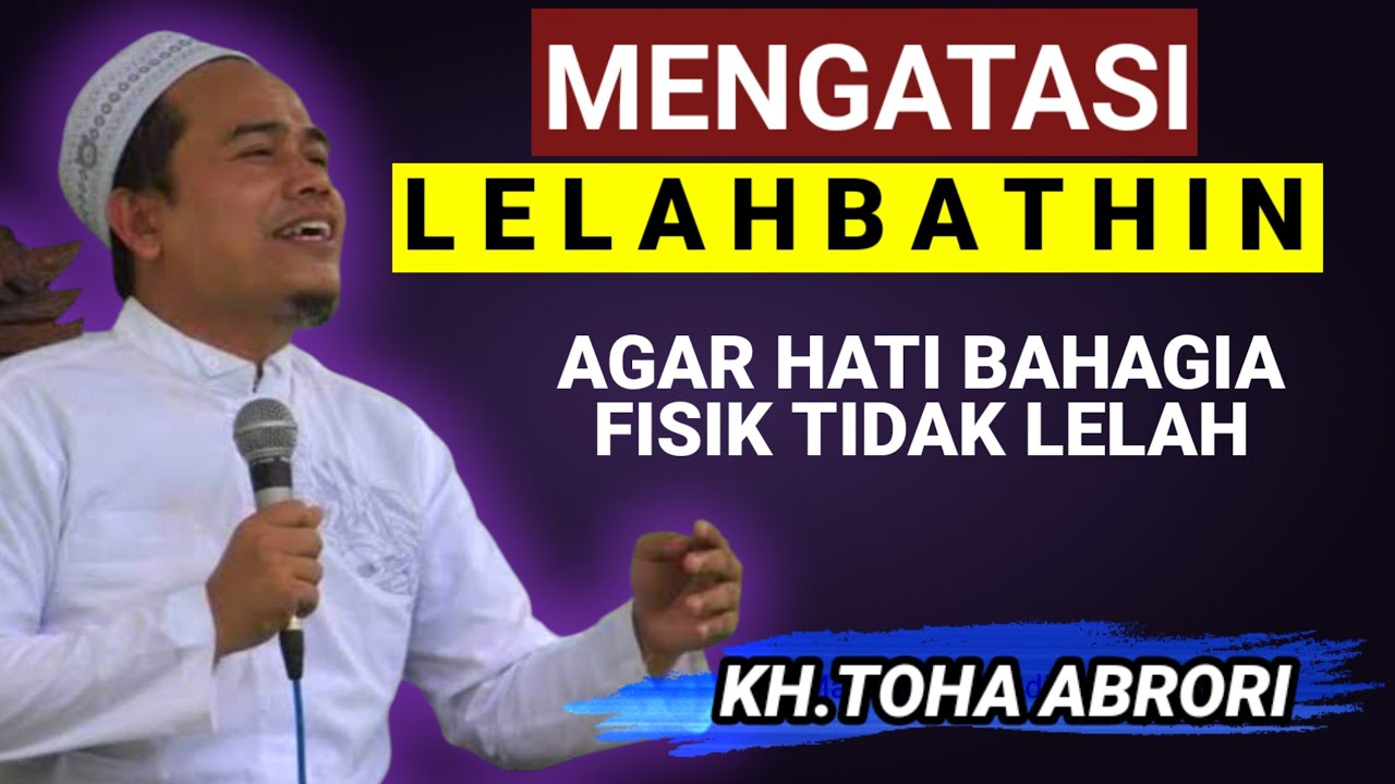 🔴 MENGATASI LELAH BATIN - KH.TOHA ABRORI TERBARU