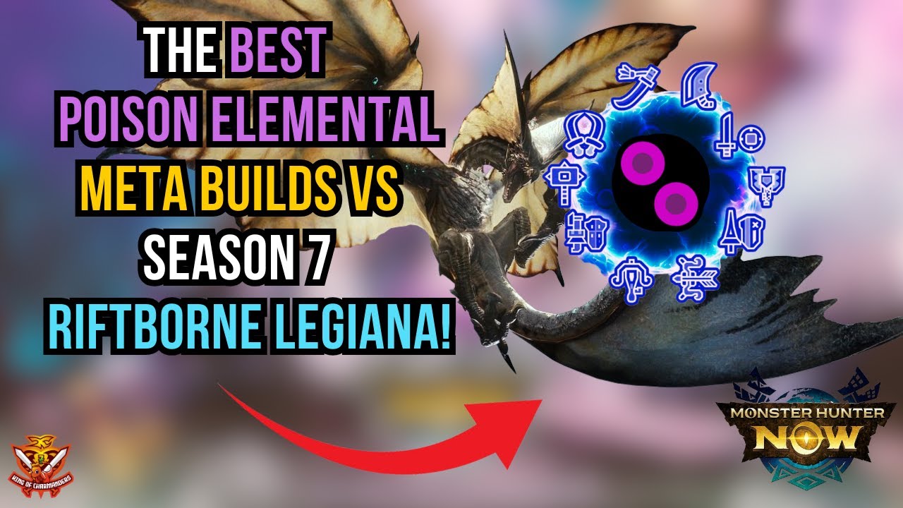 Лучшие мета-сборки элементов яда против сезона 7 Riftborne Legiana l Monster Hunter Now