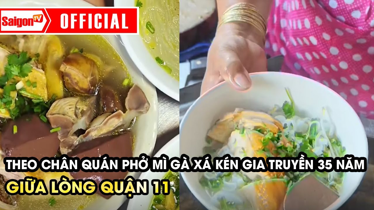 Theo chân quán phở mì gà xá kén gia truyền 35 năm giữa lòng quận 11 | Tin tức SaigonTV