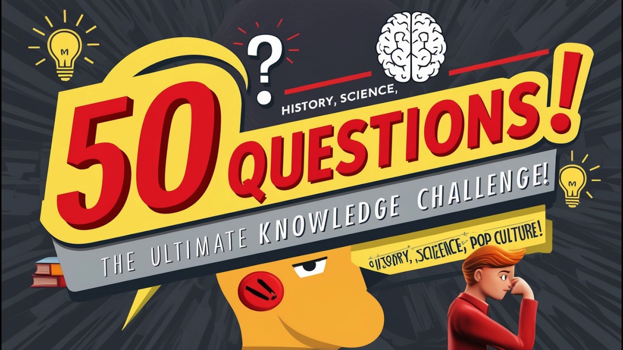🧠 How Smart Are You? 50-Question General Knowledge Quiz 🎯