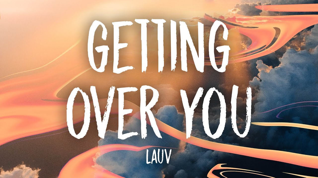Lauv - Getting Over You (Lyrics)