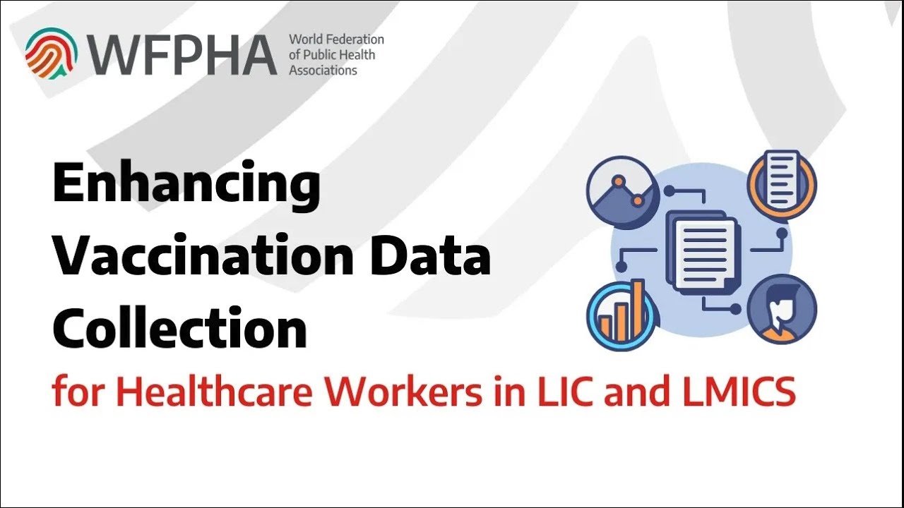 WFPHA | Enhancing Vaccination Data Collection for Healthcare Workers in LICs and LMICs Webinar